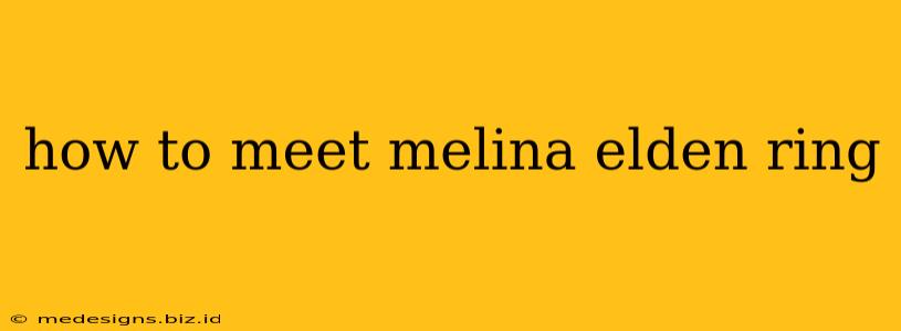 how to meet melina elden ring