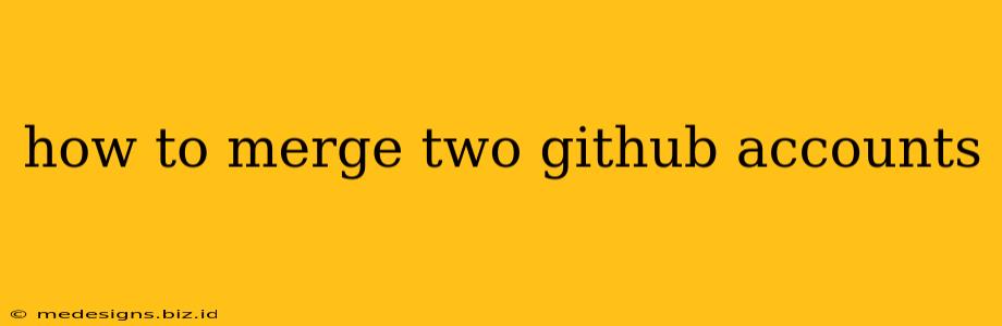 how to merge two github accounts