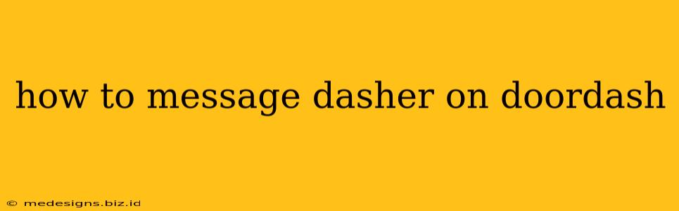 how to message dasher on doordash
