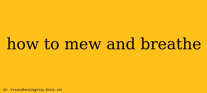 how to mew and breathe