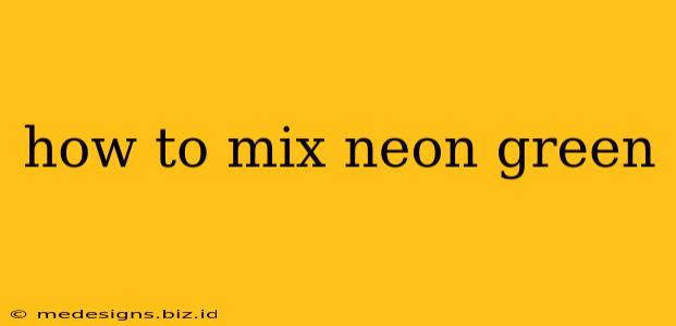 how to mix neon green