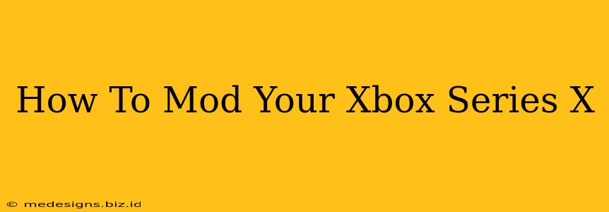How To Mod Your Xbox Series X