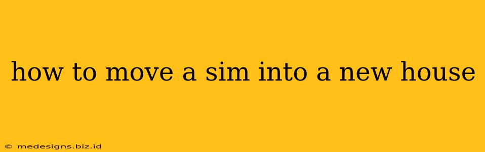 how to move a sim into a new house