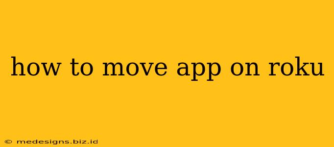 how to move app on roku