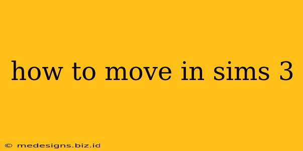 how to move in sims 3