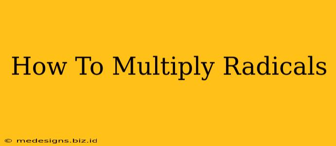 How To Multiply Radicals
