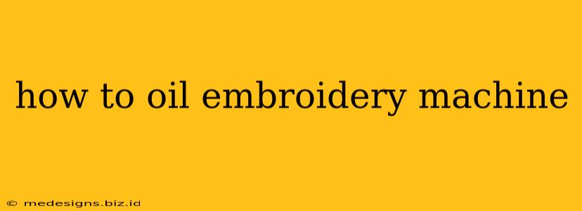 how to oil embroidery machine