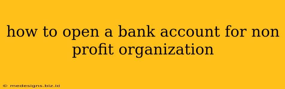 how to open a bank account for non profit organization