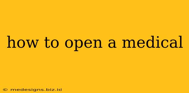 how to open a medical