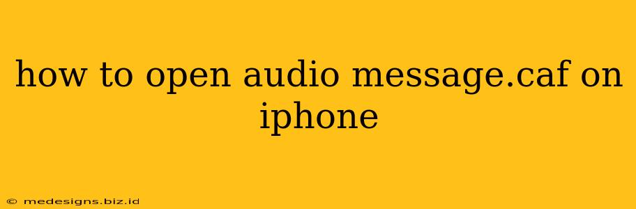 how to open audio message.caf on iphone