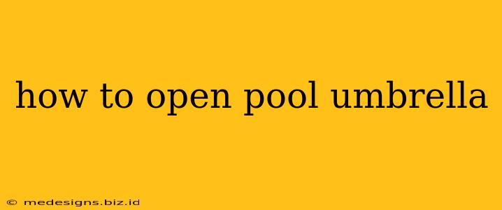 how to open pool umbrella