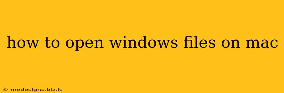 how to open windows files on mac