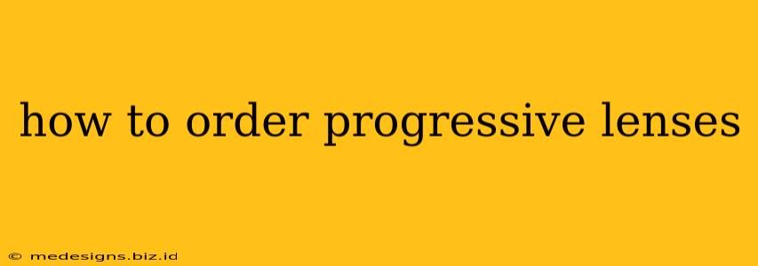 how to order progressive lenses