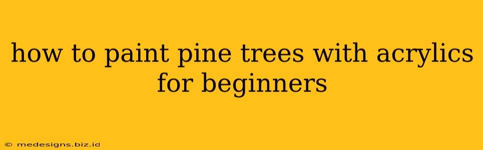 how to paint pine trees with acrylics for beginners