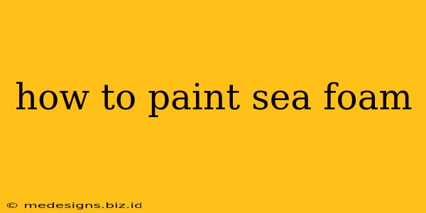 how to paint sea foam