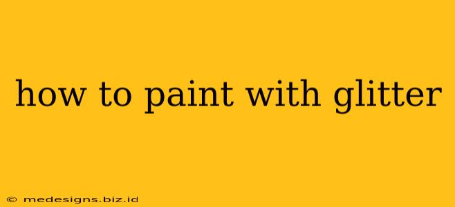 how to paint with glitter