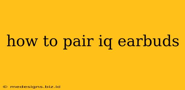 how to pair iq earbuds