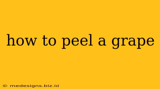 how to peel a grape