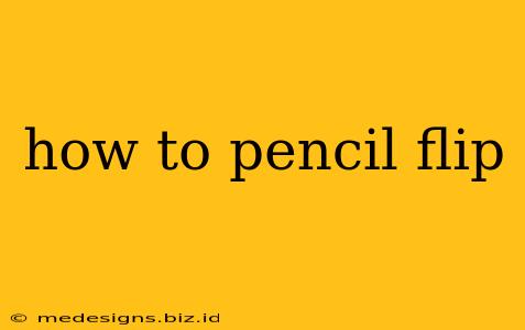 how to pencil flip