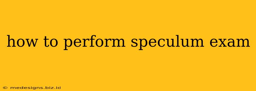 how to perform speculum exam