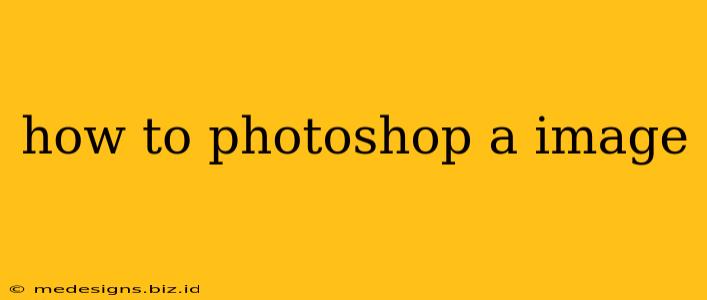 how to photoshop a image