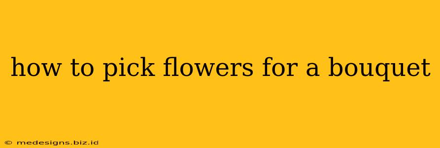 how to pick flowers for a bouquet