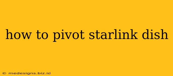 how to pivot starlink dish