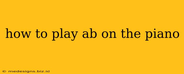how to play ab on the piano