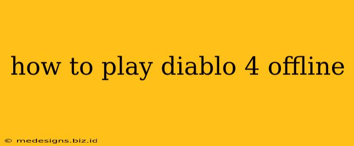 how to play diablo 4 offline