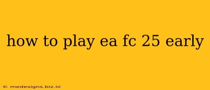 how to play ea fc 25 early