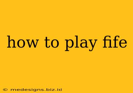 how to play fife