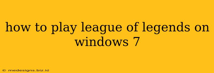 how to play league of legends on windows 7