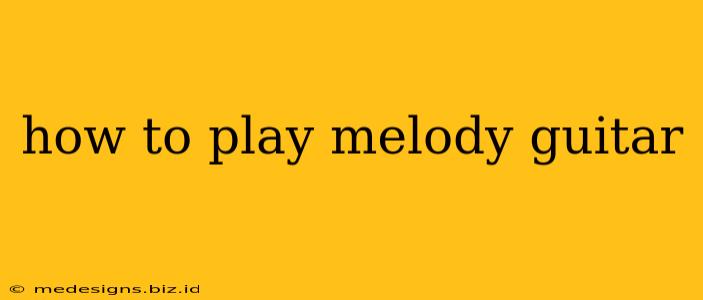 how to play melody guitar