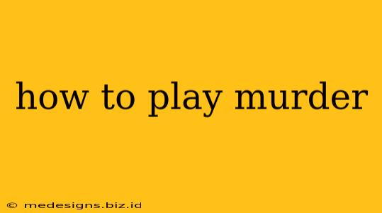how to play murder