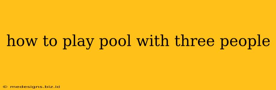 how to play pool with three people