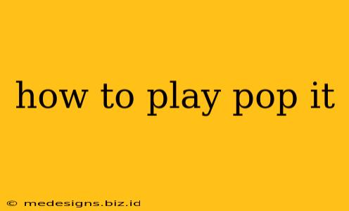 how to play pop it