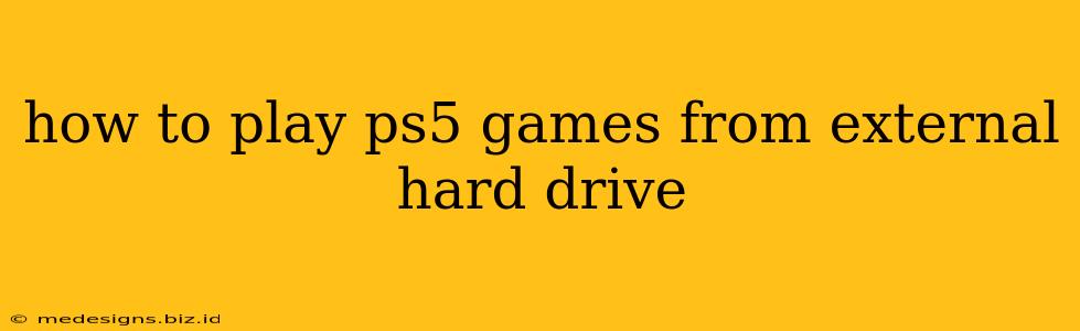 how to play ps5 games from external hard drive