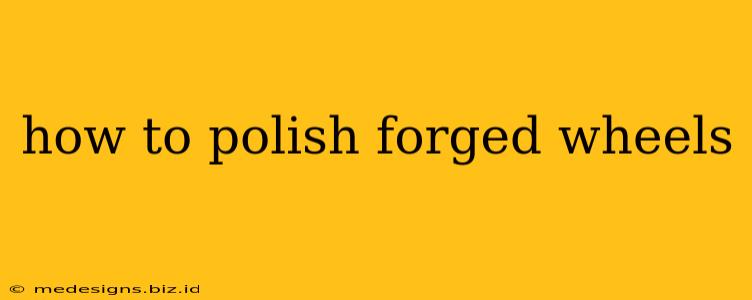 how to polish forged wheels