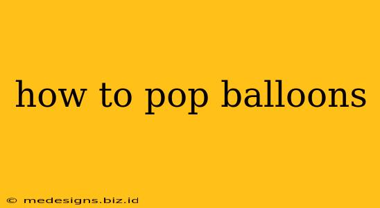 how to pop balloons