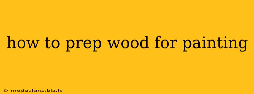 how to prep wood for painting