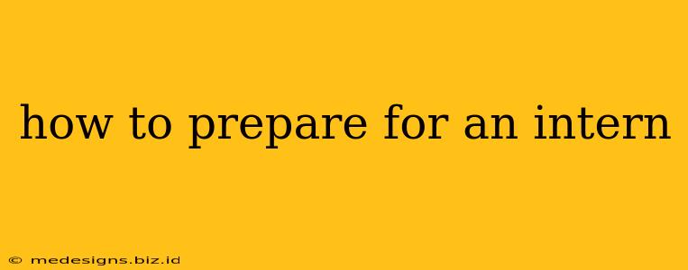 how to prepare for an intern