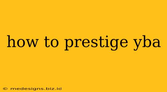 how to prestige yba