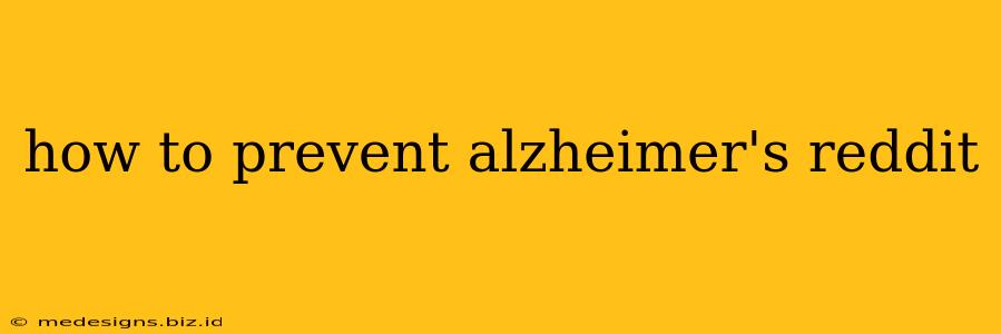 how to prevent alzheimer's reddit