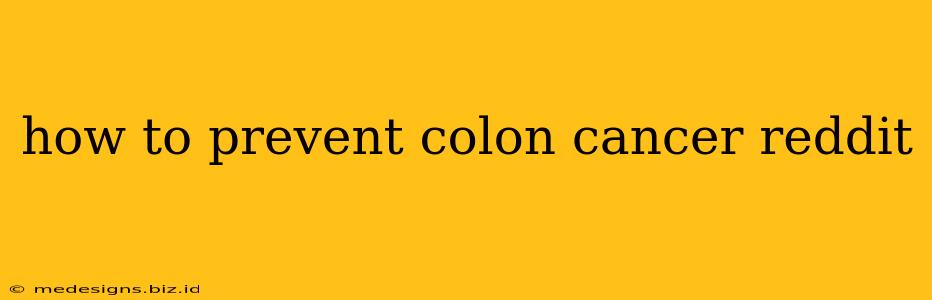 how to prevent colon cancer reddit