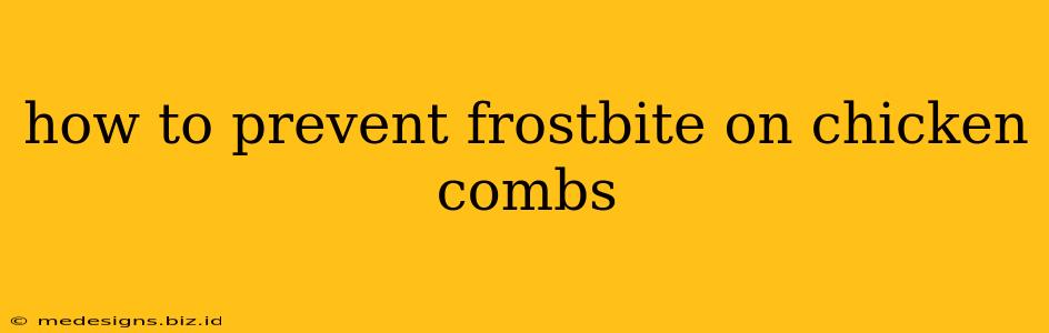 how to prevent frostbite on chicken combs