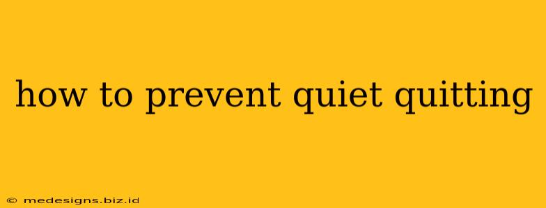 how to prevent quiet quitting