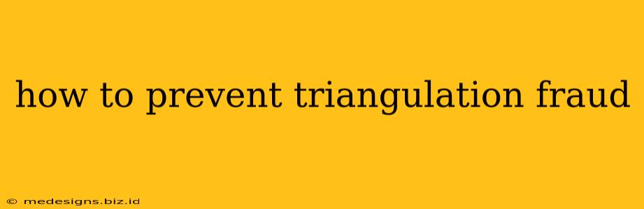 how to prevent triangulation fraud