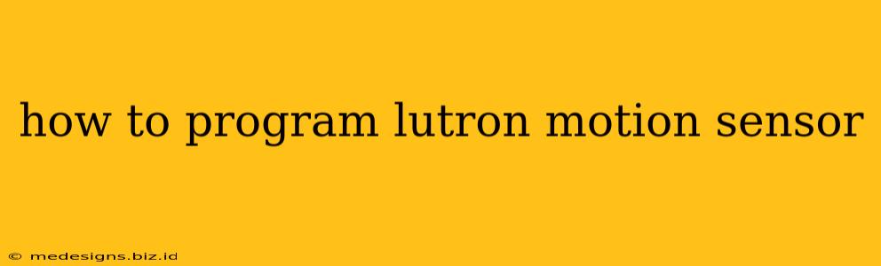 how to program lutron motion sensor