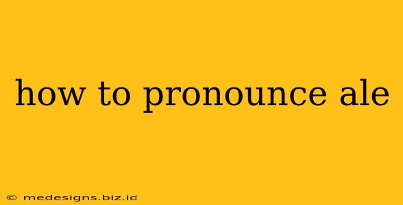 how to pronounce ale