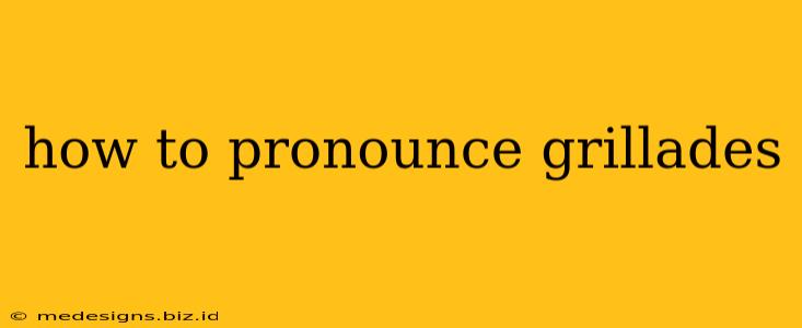 how to pronounce grillades
